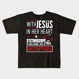 Womens Jesus Stethoscope She is Unstoppable Doctor Nurse T-shirt Kids T-Shirt